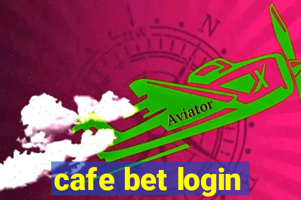 cafe bet login